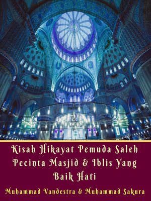 cover image of Kisah Hikayat Pemuda Saleh Pecinta Masjid & Iblis yang Baik Hati